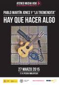 Festival Ateneo Mucha Vida (2ª edición). Pablo Martín Jones y "La Tremendita". Hay que hacer algo (música)