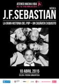 Festival Ateneo Mucha Vida (2ª  Edición Abril 2015). J. F. Sebastian. La gran historia del Pop+un cadáver exquisito (música)