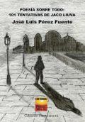 Presentación del libro "Poesía sobre todo: 101 tentativas de Jaco Liuva" de José Luis Pérez Fuente