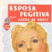 Portada de la novela rosa "Esposa y fugitiv" escrita por Laura de Noves (pseudónimo de Carlota O´Neill). COLECCIÓN PARTICULAR
