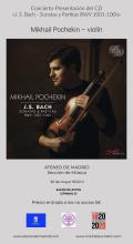 Concierto presentación del CD “J. S. Bach - 6 Sonatas y Partitas para violín solo BWV 1001-1006”. Mikhail Pochekin (violín)