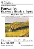 Conferencia Ferrocarriles: Economía e Historia en España; 1848 – 1914, a cargo de Miguel Muñoz Rubio