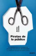  Piratas de lo público (Ediciones Deusto) de Antón Losada