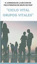 VI Jornadas de la Sección de Psicoterapias del Grupo de FEAP. Ciclo Vital. Grupos Vitales