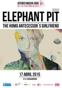 ELEPHANT PIT. THE HOMO ANTECESSOR'S GIRLFRIEND (MÚSICA) Viernes 17 de abril, 21 h.